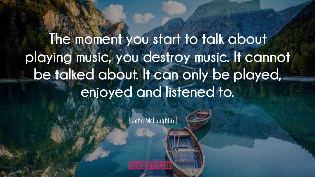 John McLaughlin Quotes: The moment you start to