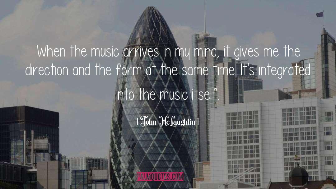 John McLaughlin Quotes: When the music arrives in