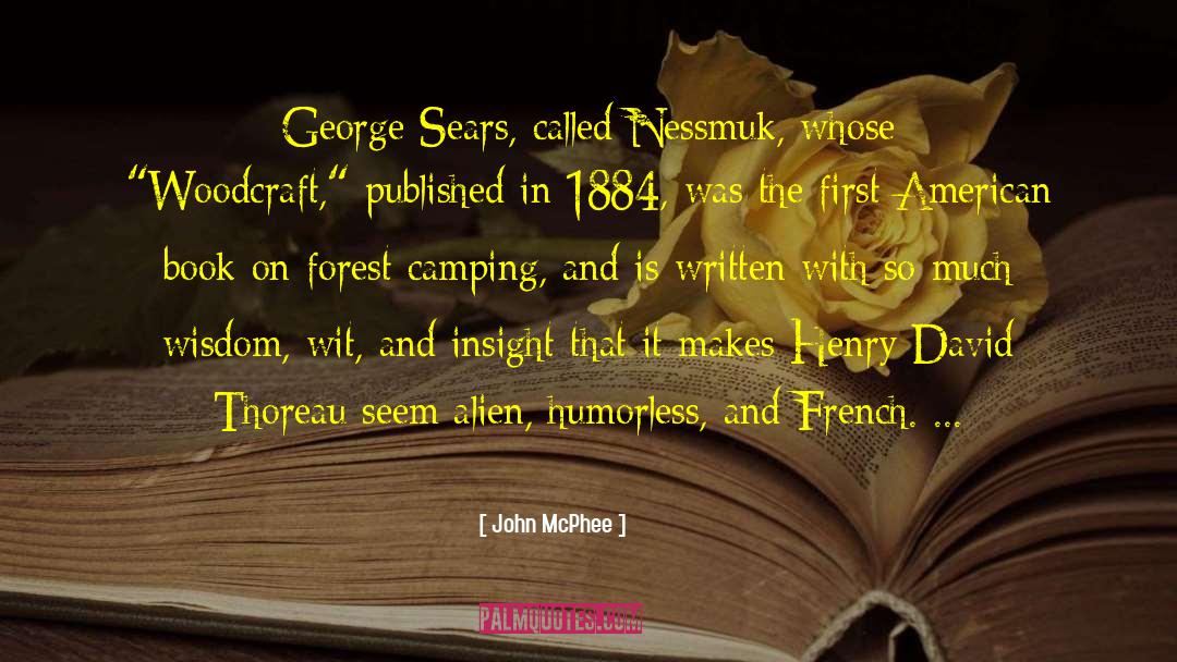 John McPhee Quotes: George Sears, called Nessmuk, whose