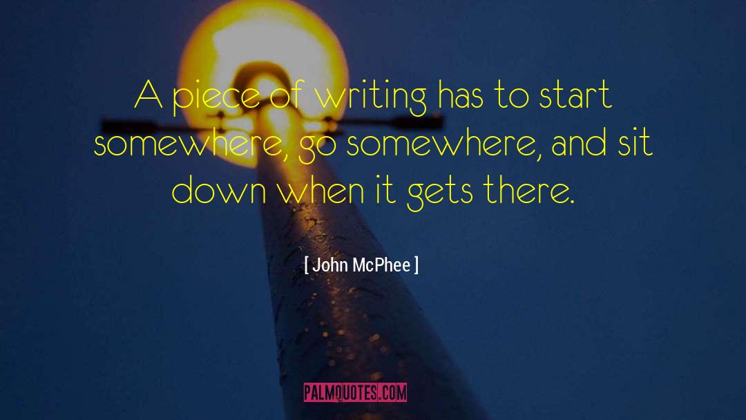 John McPhee Quotes: A piece of writing has