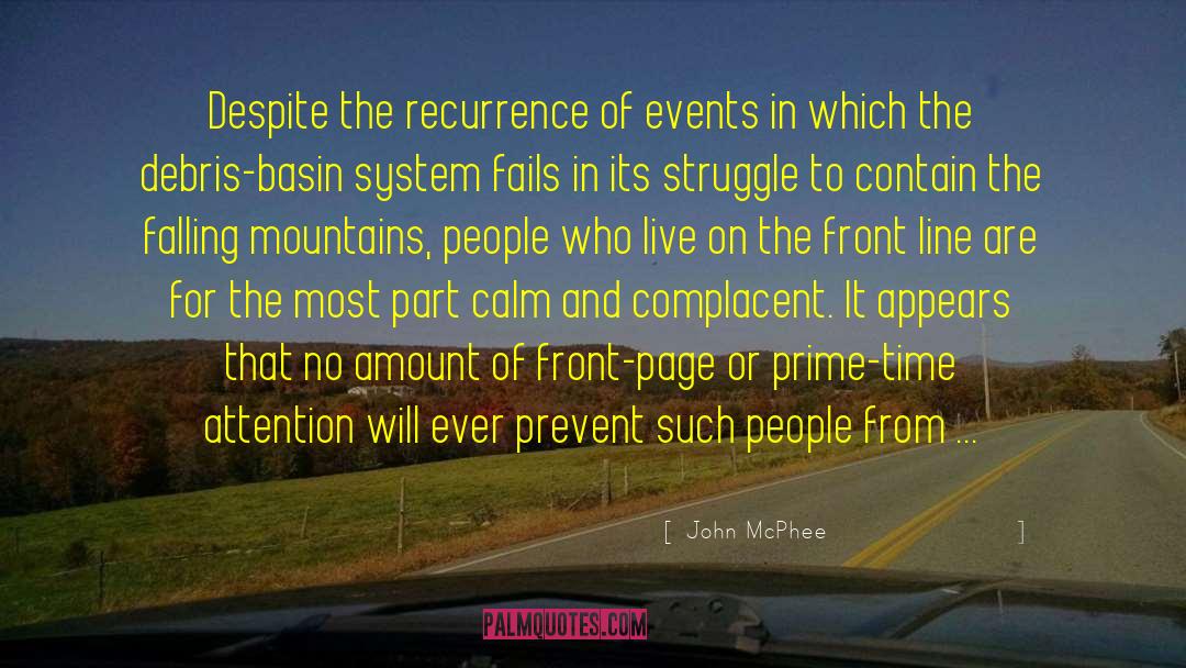 John McPhee Quotes: Despite the recurrence of events