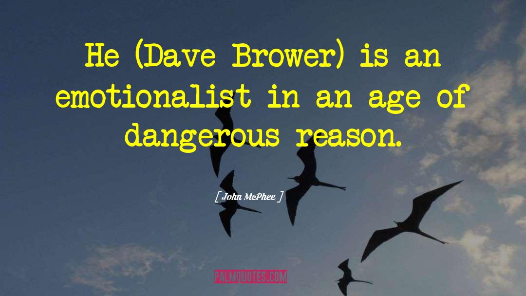 John McPhee Quotes: He (Dave Brower) is an