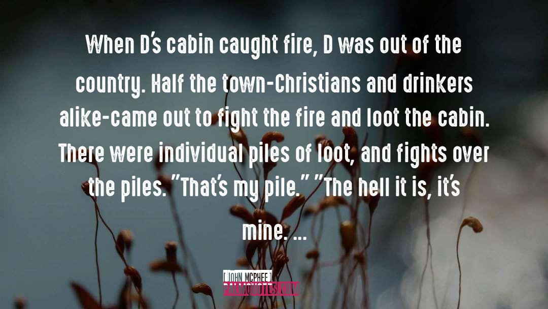 John McPhee Quotes: When D's cabin caught fire,