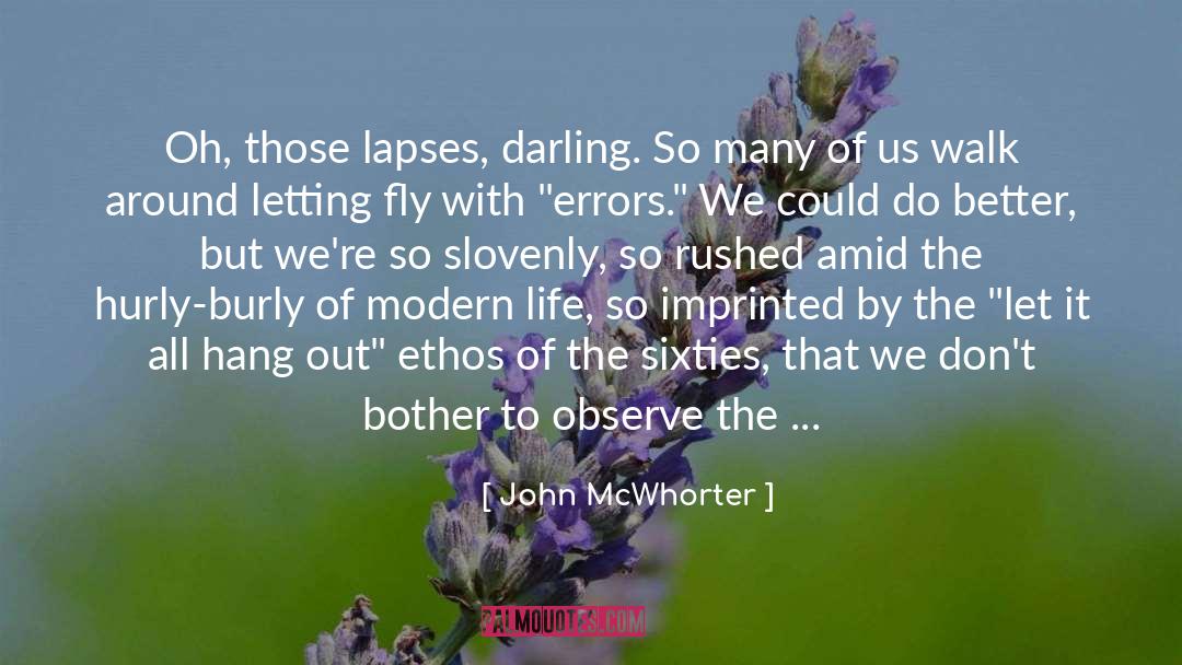 John McWhorter Quotes: Oh, those lapses, darling. So