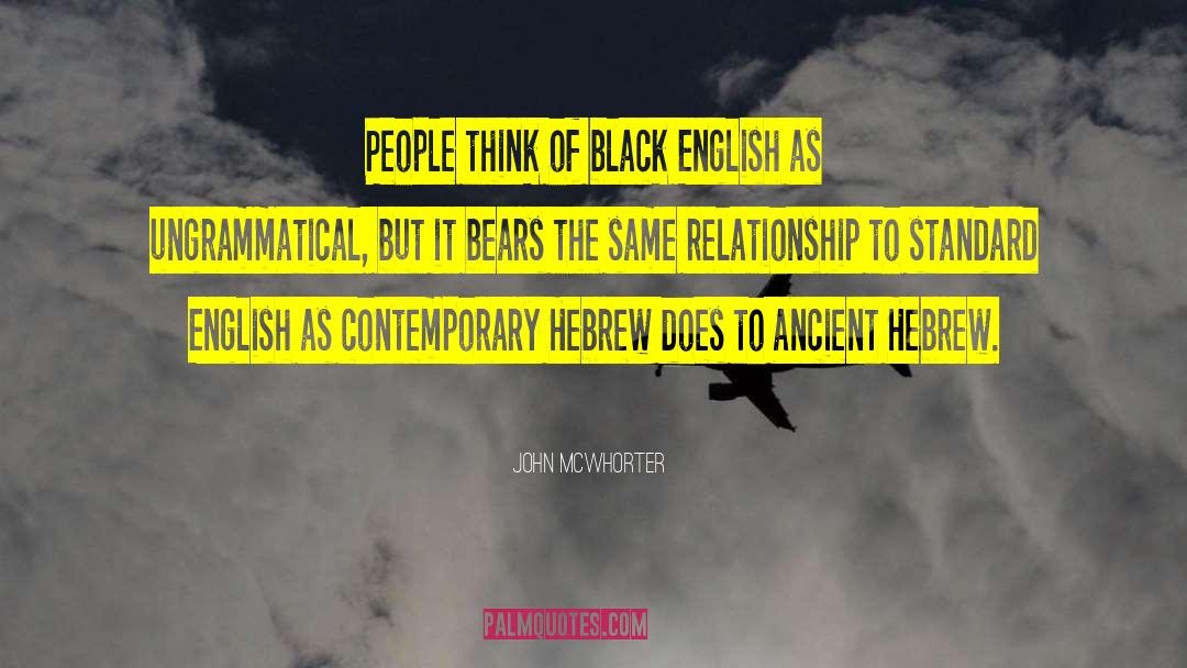 John McWhorter Quotes: People think of black English