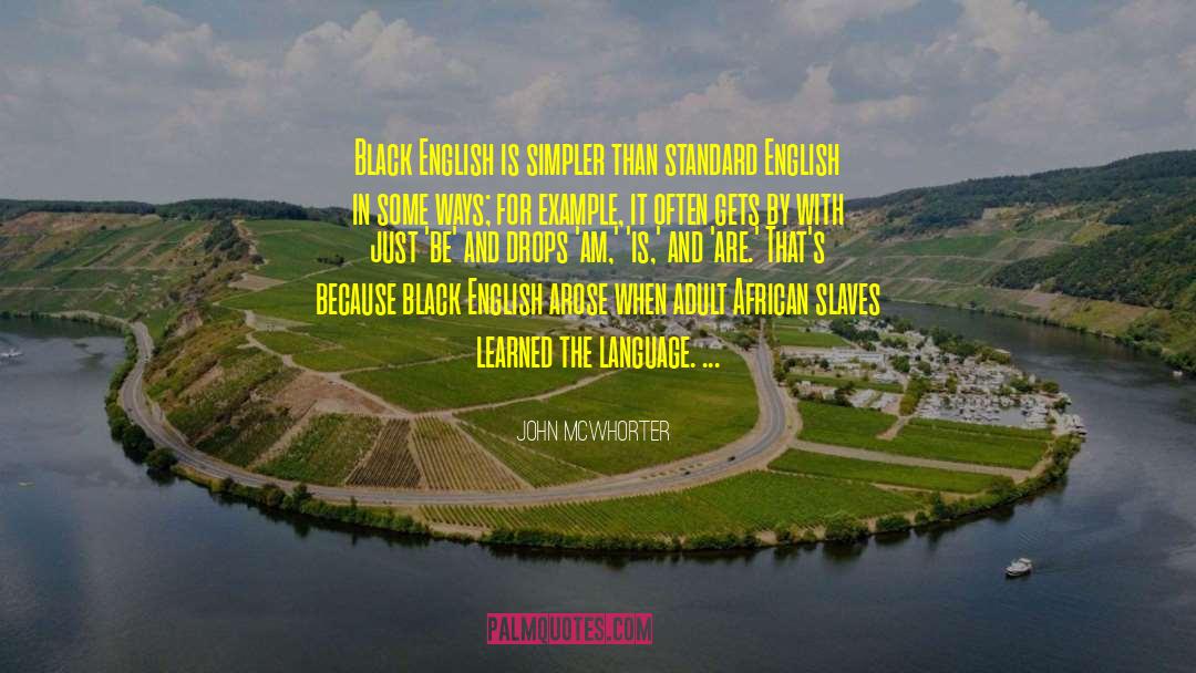 John McWhorter Quotes: Black English is simpler than