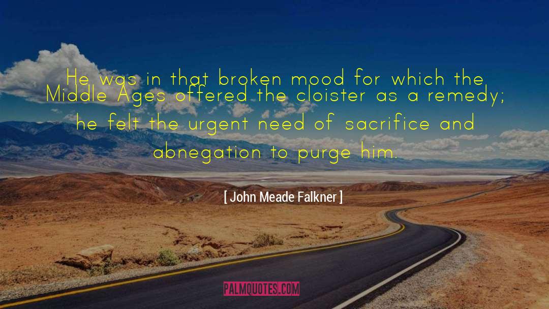 John Meade Falkner Quotes: He was in that broken