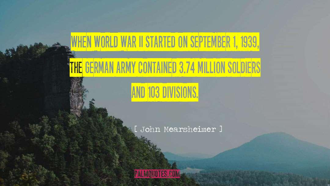 John Mearsheimer Quotes: When World War II started