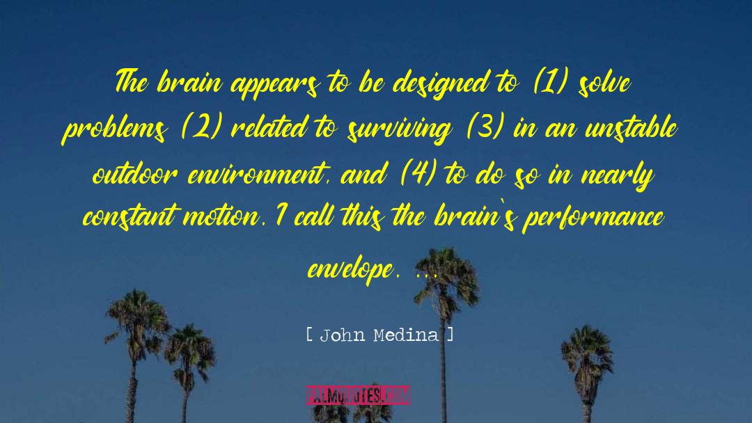 John Medina Quotes: The brain appears to be