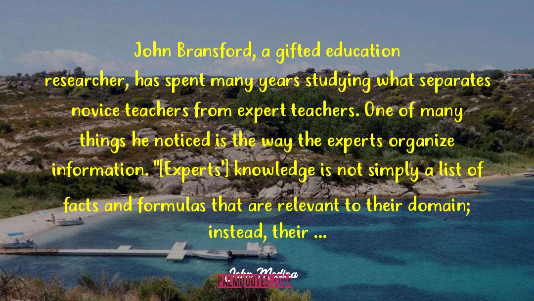John Medina Quotes: John Bransford, a gifted education