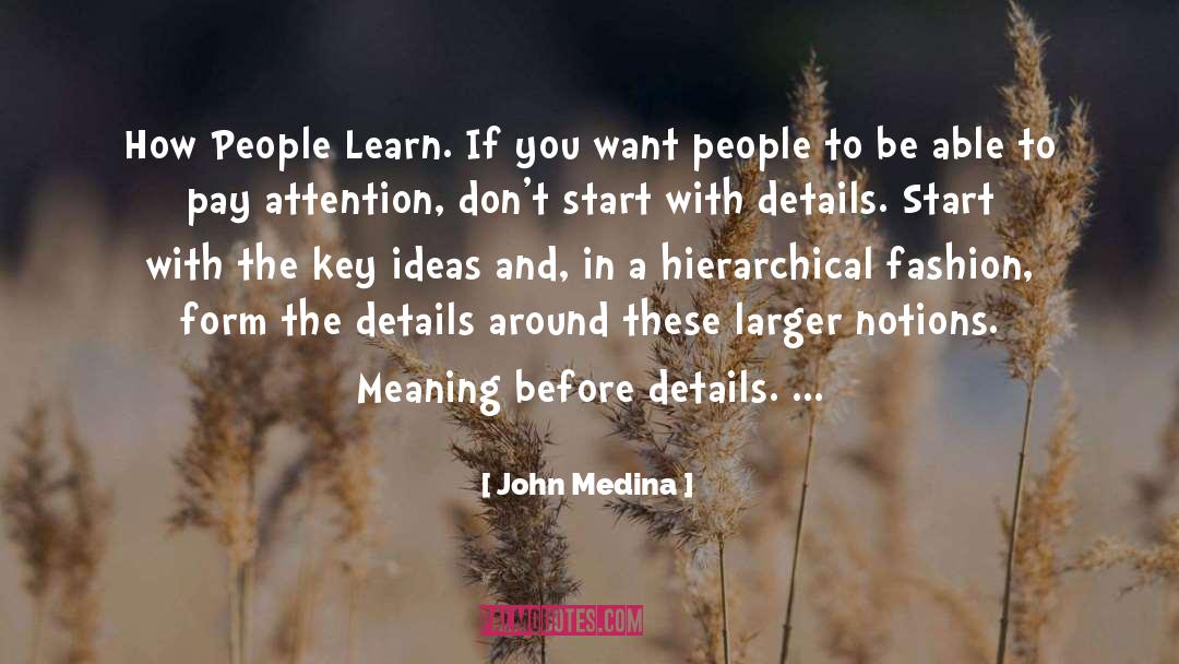 John Medina Quotes: How People Learn. If you