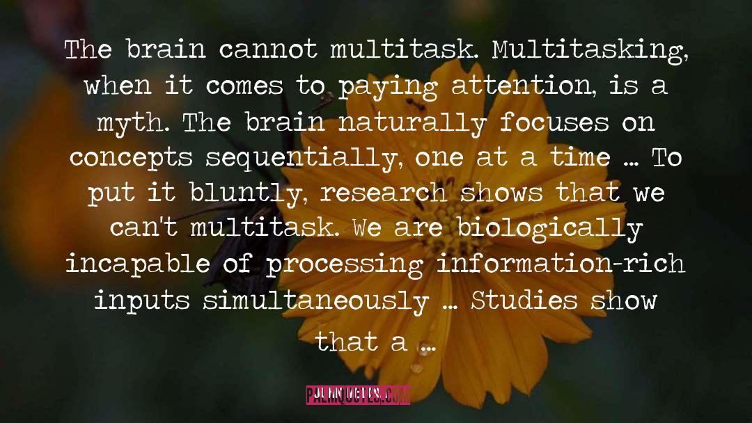 John Medina Quotes: The brain cannot multitask. Multitasking,