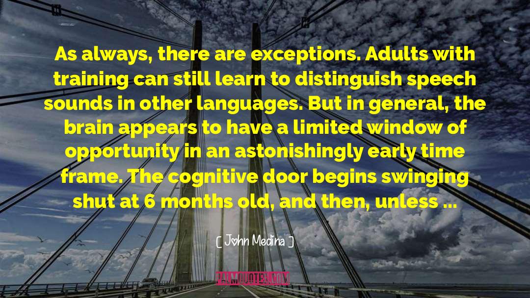 John Medina Quotes: As always, there are exceptions.