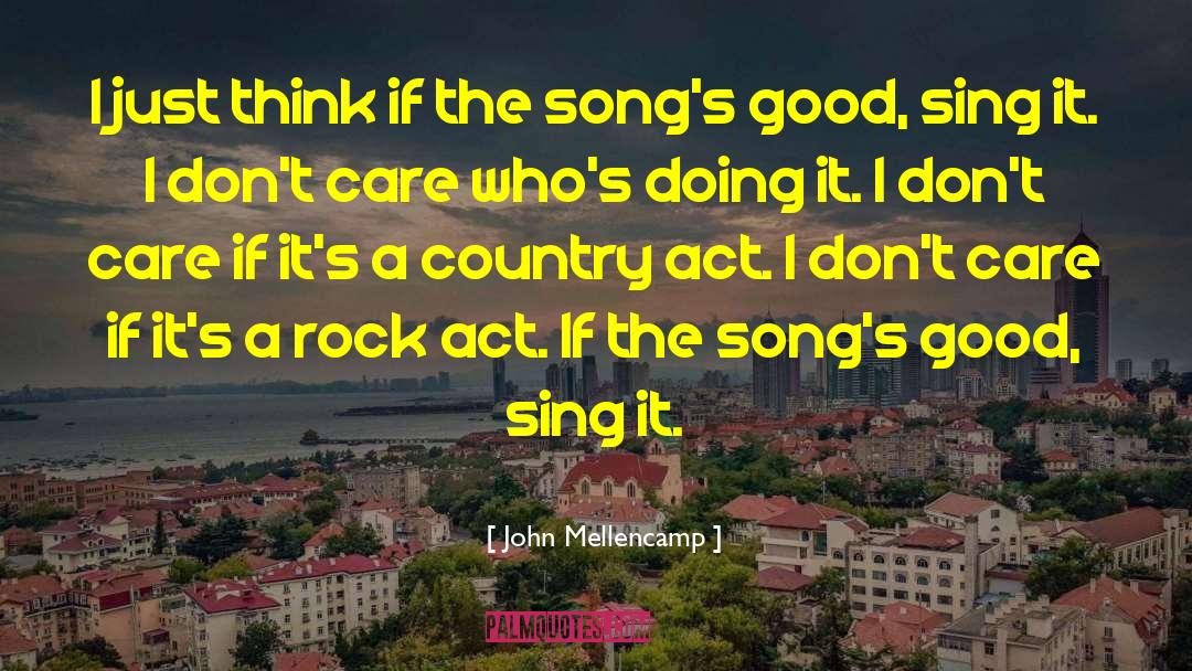 John Mellencamp Quotes: I just think if the