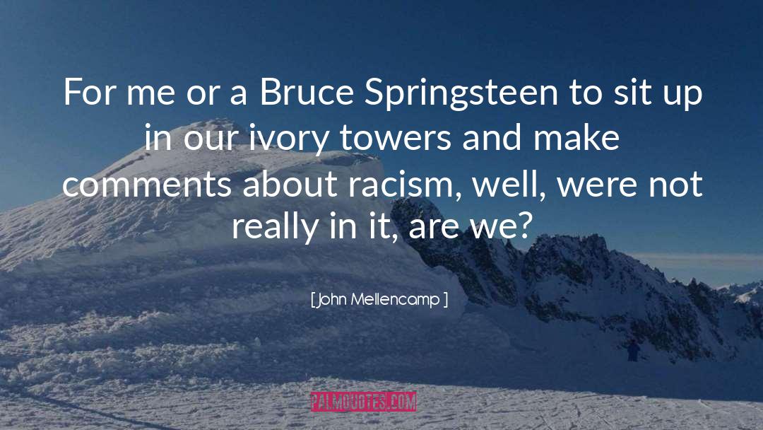 John Mellencamp Quotes: For me or a Bruce