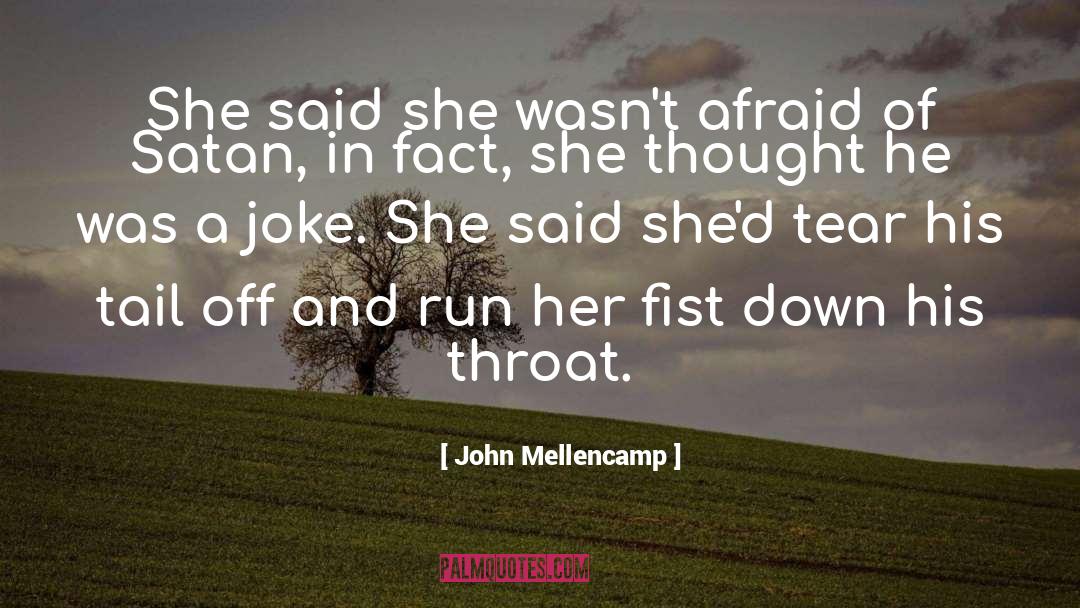 John Mellencamp Quotes: She said she wasn't afraid