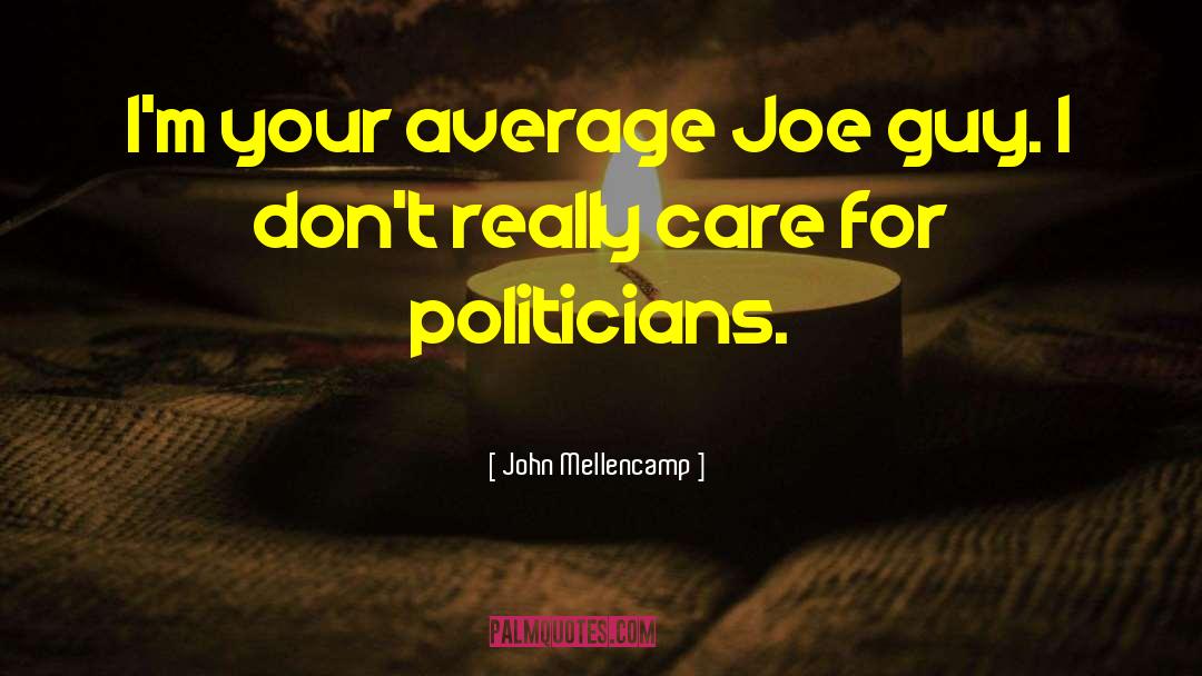 John Mellencamp Quotes: I'm your average Joe guy.