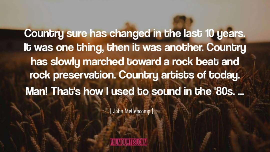 John Mellencamp Quotes: Country sure has changed in