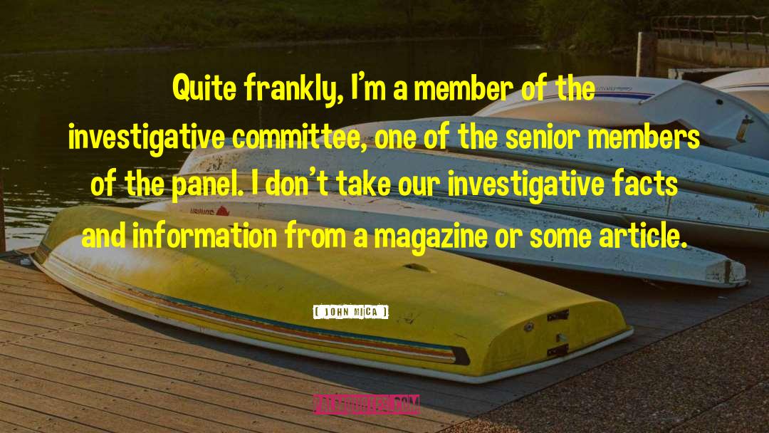 John Mica Quotes: Quite frankly, I'm a member