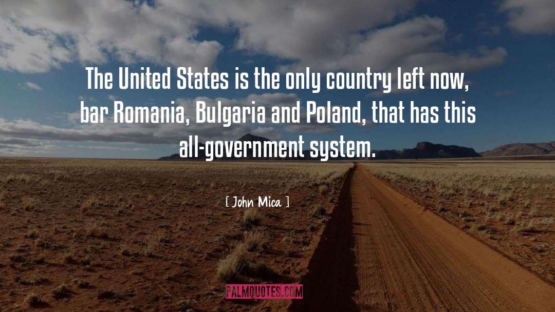 John Mica Quotes: The United States is the