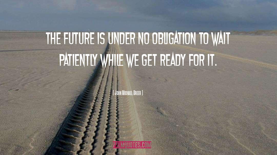 John Michael Greer Quotes: The future is under no