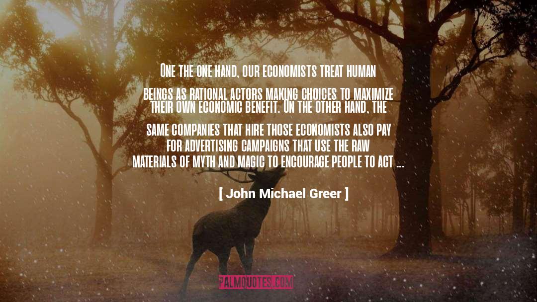 John Michael Greer Quotes: One the one hand, our