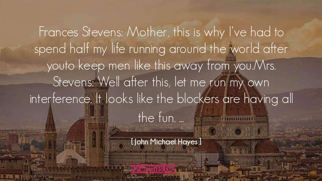 John Michael Hayes Quotes: Frances Stevens: Mother, this is
