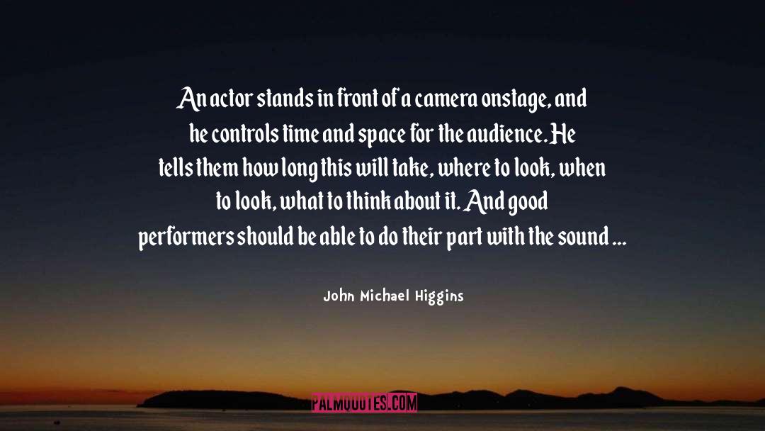 John Michael Higgins Quotes: An actor stands in front