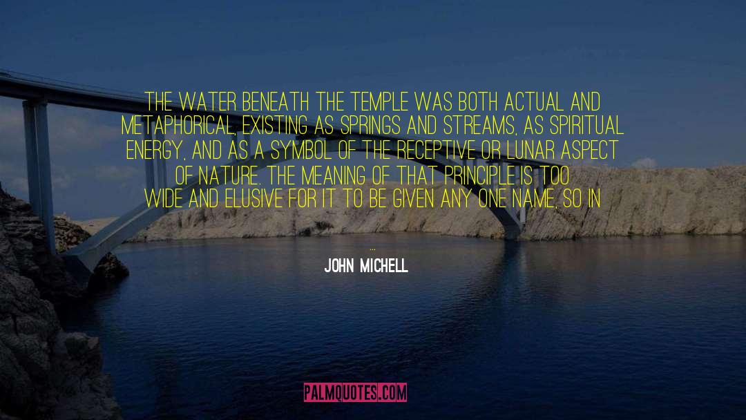 John Michell Quotes: The water beneath the Temple