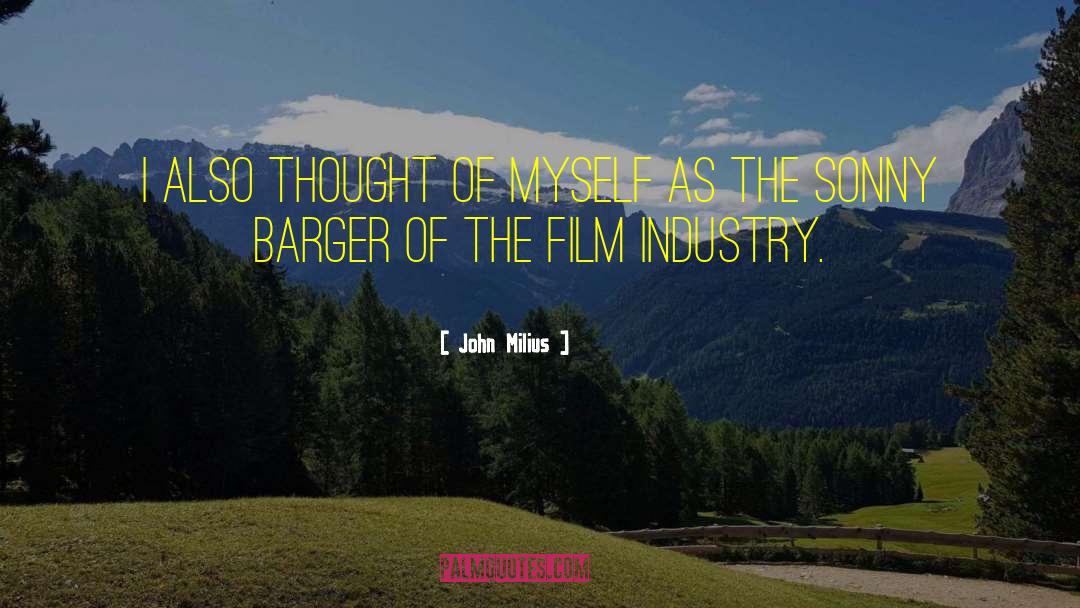 John Milius Quotes: I also thought of myself