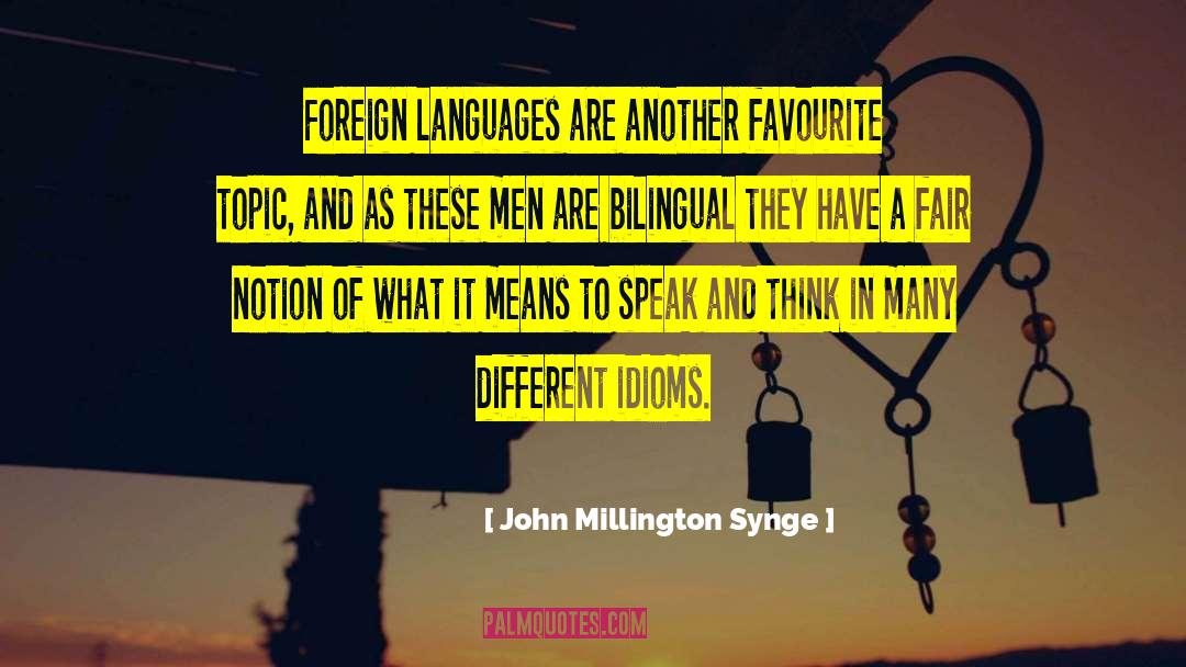 John Millington Synge Quotes: Foreign languages are another favourite