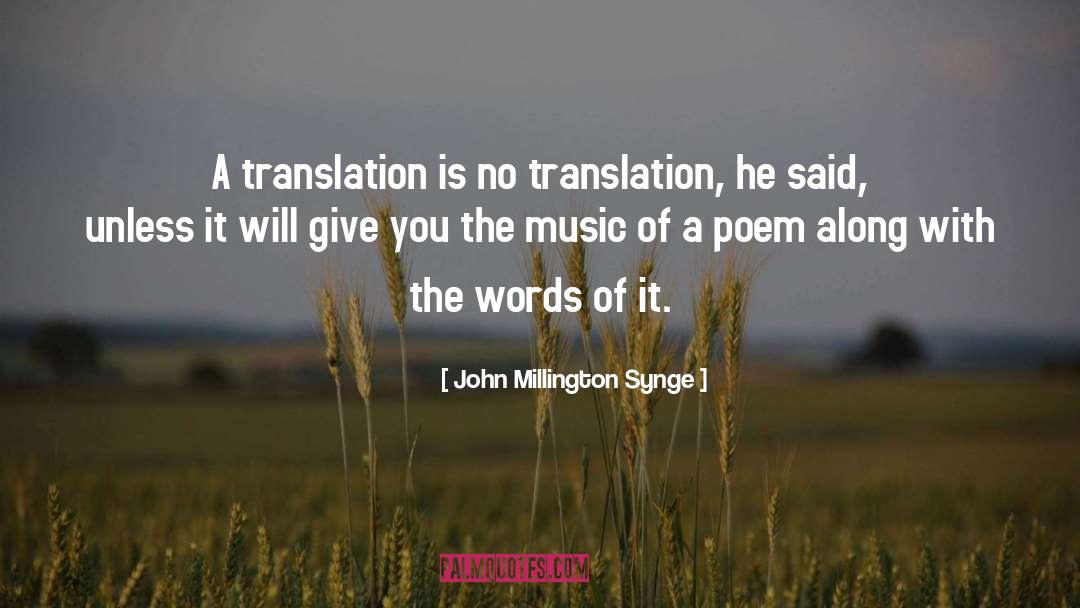 John Millington Synge Quotes: A translation is no translation,