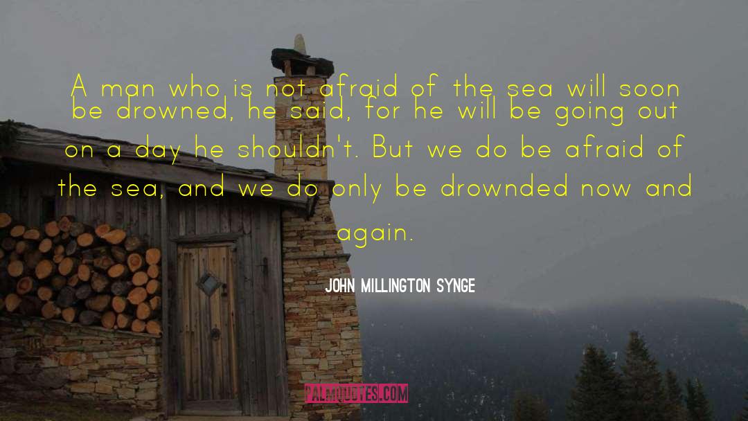John Millington Synge Quotes: A man who is not