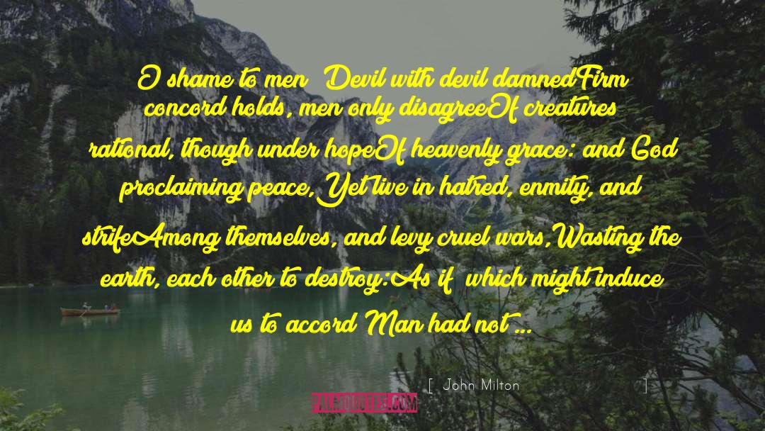 John Milton Quotes: O shame to men! Devil