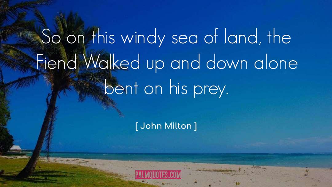 John Milton Quotes: So on this windy sea