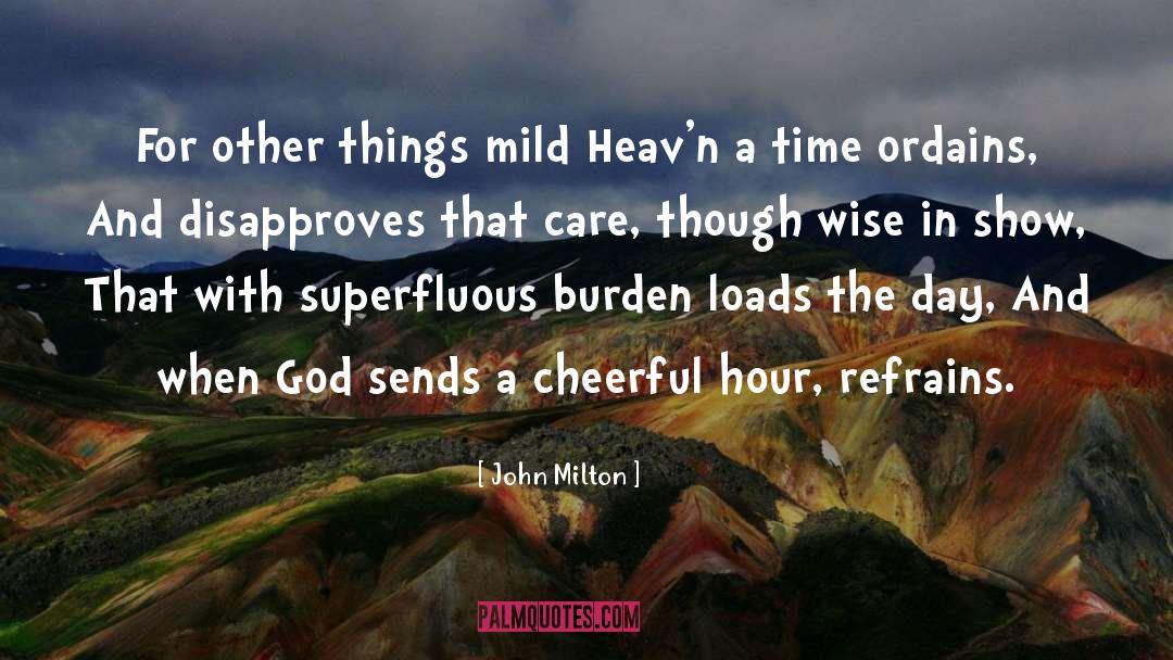 John Milton Quotes: For other things mild Heav'n