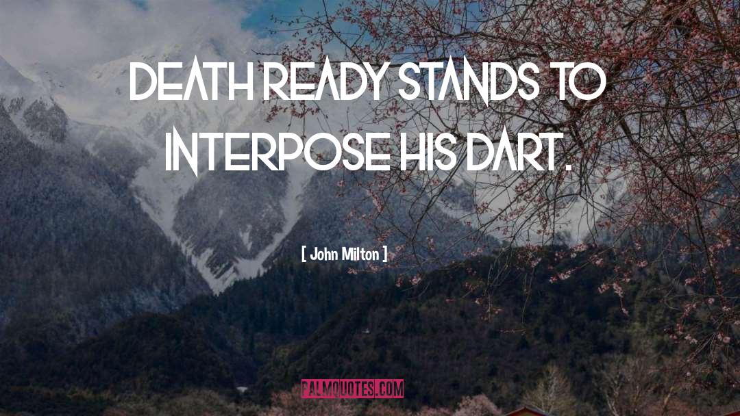 John Milton Quotes: Death ready stands to interpose