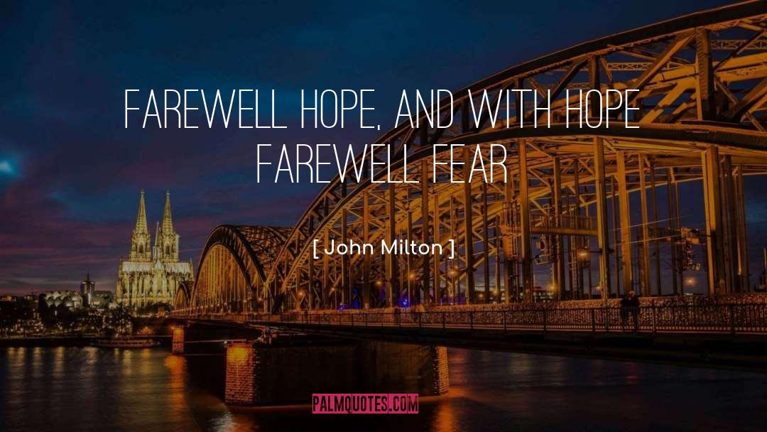 John Milton Quotes: Farewell Hope, and with Hope