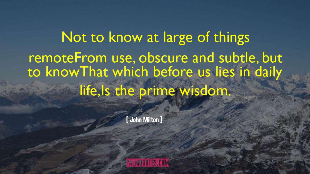 John Milton Quotes: Not to know at large