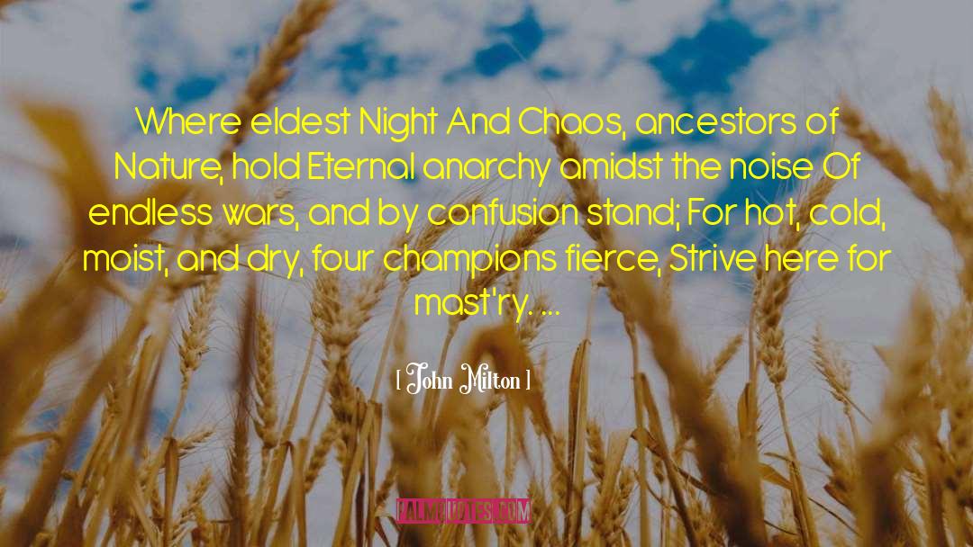 John Milton Quotes: Where eldest Night And Chaos,