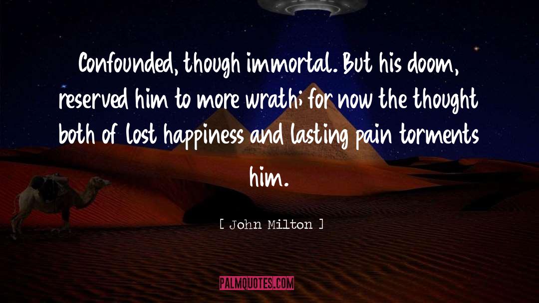 John Milton Quotes: Confounded, though immortal. But his