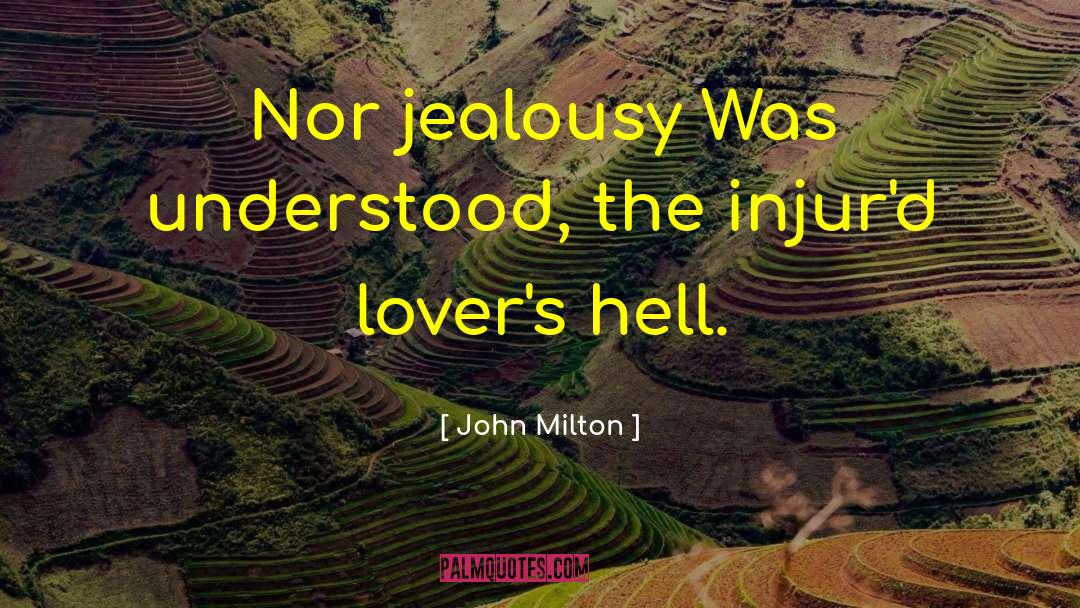 John Milton Quotes: Nor jealousy Was understood, the