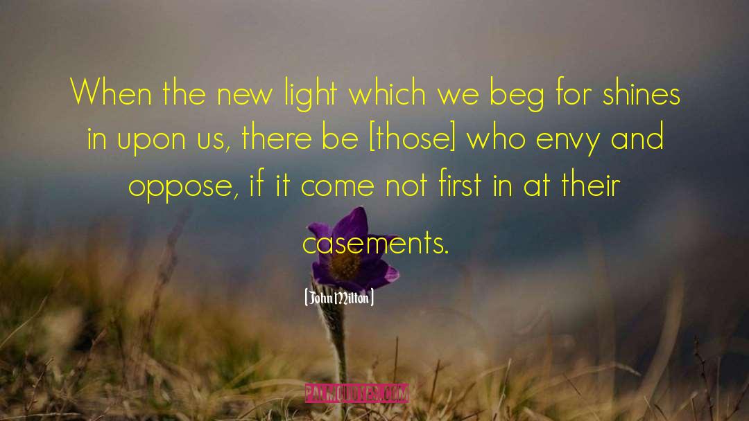 John Milton Quotes: When the new light which