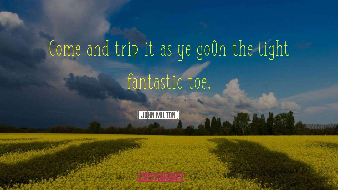 John Milton Quotes: Come and trip it as