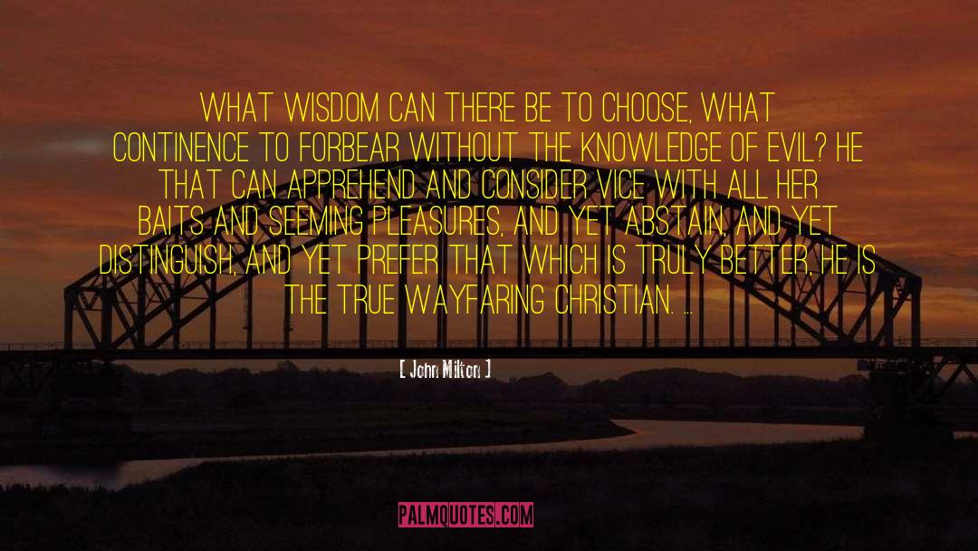 John Milton Quotes: What wisdom can there be