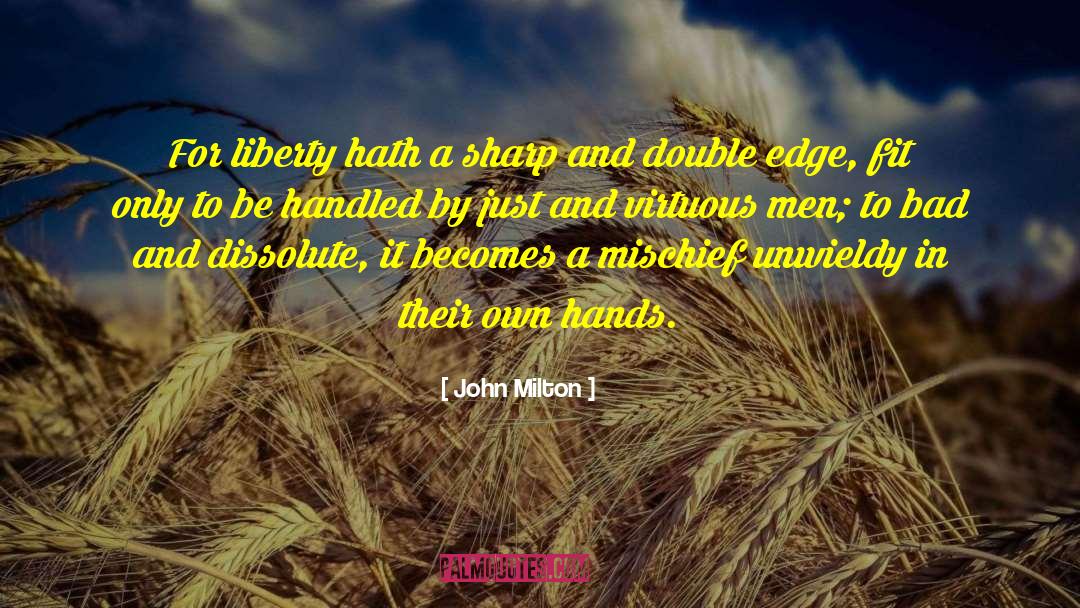 John Milton Quotes: For liberty hath a sharp