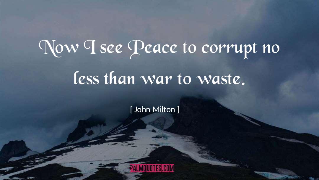 John Milton Quotes: Now I see Peace to