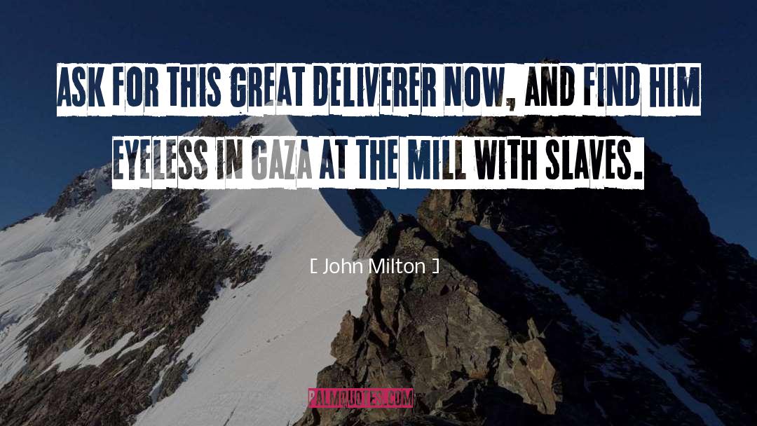 John Milton Quotes: Ask for this great deliverer