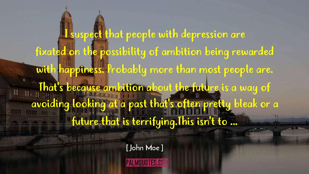 John Moe Quotes: I suspect that people with