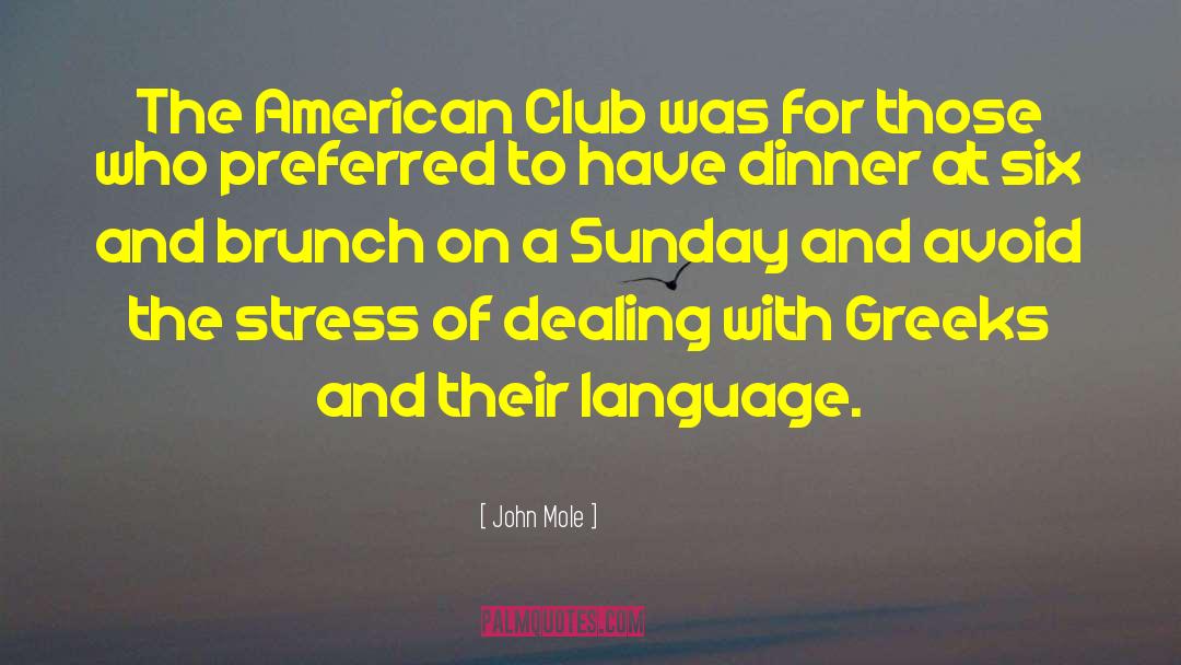 John Mole Quotes: The American Club was for